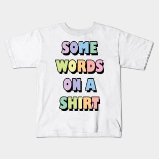 Some words on a shirt Kids T-Shirt